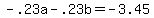 -.23a+-+.23b+=+-3.45
