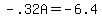 -.32A+=+-6.4