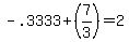 -.3333+%2B+%287%2F3%29+=+2