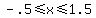 -.5%3C=x%3C=1.5
