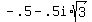 -.5+-+.5i%2Asqrt%283%29