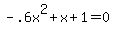 -.6x%5E2+%2B+x+%2B+1=0
