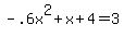 -.6x%5E2+%2B+x+%2B+4=3
