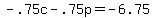 -.75c+-+.75p+=+-6.75