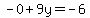 -0%2B9y=-6