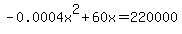 -0.0004x%5E2%2B60x=220000