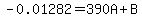 -0.01282=390A%2BB