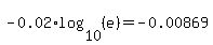 -0.02%2Alog%2810%2C%28e%29%29=-0.00869