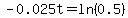 -0.025t=ln%280.5%29