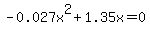 -0.027x%5E2%2B1.35x=0