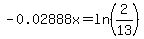 -0.02888x=ln%282%2F13%29