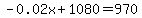 -0.02x%2B1080+=+970