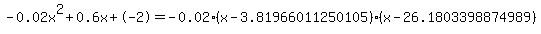 -0.02x%5E2%2B0.6x%2B-2+=+-0.02%28x-3.81966011250105%29%2A%28x-26.1803398874989%29
