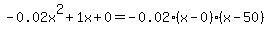 -0.02x%5E2%2B1x%2B0+=+-0.02%28x-0%29%2A%28x-50%29