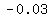 -0.03