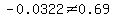 -0.0322%3C%3E0.69