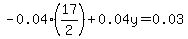 -0.04%2A%2817%2F2%29%2B0.04y=0.03