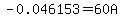 -0.046153=60A