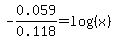 -0.059%2F0.118=log%28%28x%29%29