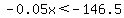 -0.05x%3C-146.5