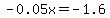 -0.05x+=+-1.6
