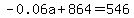 -0.06a%2B864=546