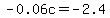 -0.06c=-2.4