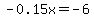 -0.15x+=+-6