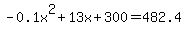 -0.1x%5E2%2B13x%2B300=482.4