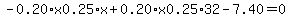 -0.20%2Ax0.25%2Ax%2B0.20%2Ax0.25%2A32-7.40=0