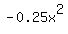 -0.25x%5E2