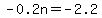 -0.2n=-2.2
