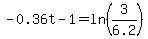 -0.36t-1=ln%283%2F6.2%29