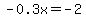 -0.3x+=+-2
