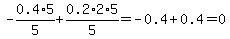 -0.4%2A5%2F5%2B0.2%2A2%2A5%2F5=-0.4%2B0.4=0