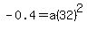 -0.4=a%2832%29%5E2