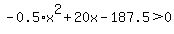 -0.5%2Ax%5E2%2B20x-187.5%3E0
