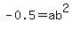 -0.5=ab%5E2