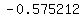 -0.575212