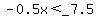 -0.5x%3C_7.5