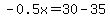 -0.5x=30-35
