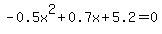 -0.5x%5E2%2B0.7x%2B5.2=0