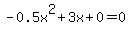 -0.5x%5E2%2B3x%2B0+=+0