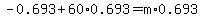 -0.693%2B60%2A0.693=m%2A0.693
