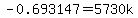 -0.693147=5730k