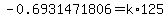 -0.6931471806=k%2A125