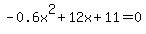 -0.6x%5E2%2B12x%2B11+=+0