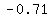 -0.71