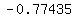 \"-0.77435\"