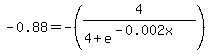 -0.88+=+-%284%2F%284%2Be%5E%28-0.002x%29%29%29